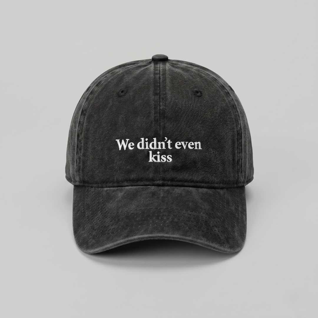 "We Didn't Even Kiss" Embroidered Vintage Washed Cap
